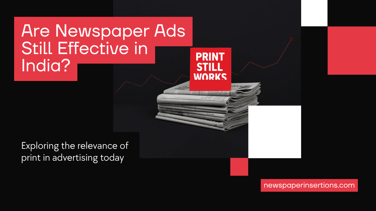 Branded graphic asking Are Newspaper Ads Still Effective in India — a stack of newspapers beside a rising chart and the caption Print Still Works