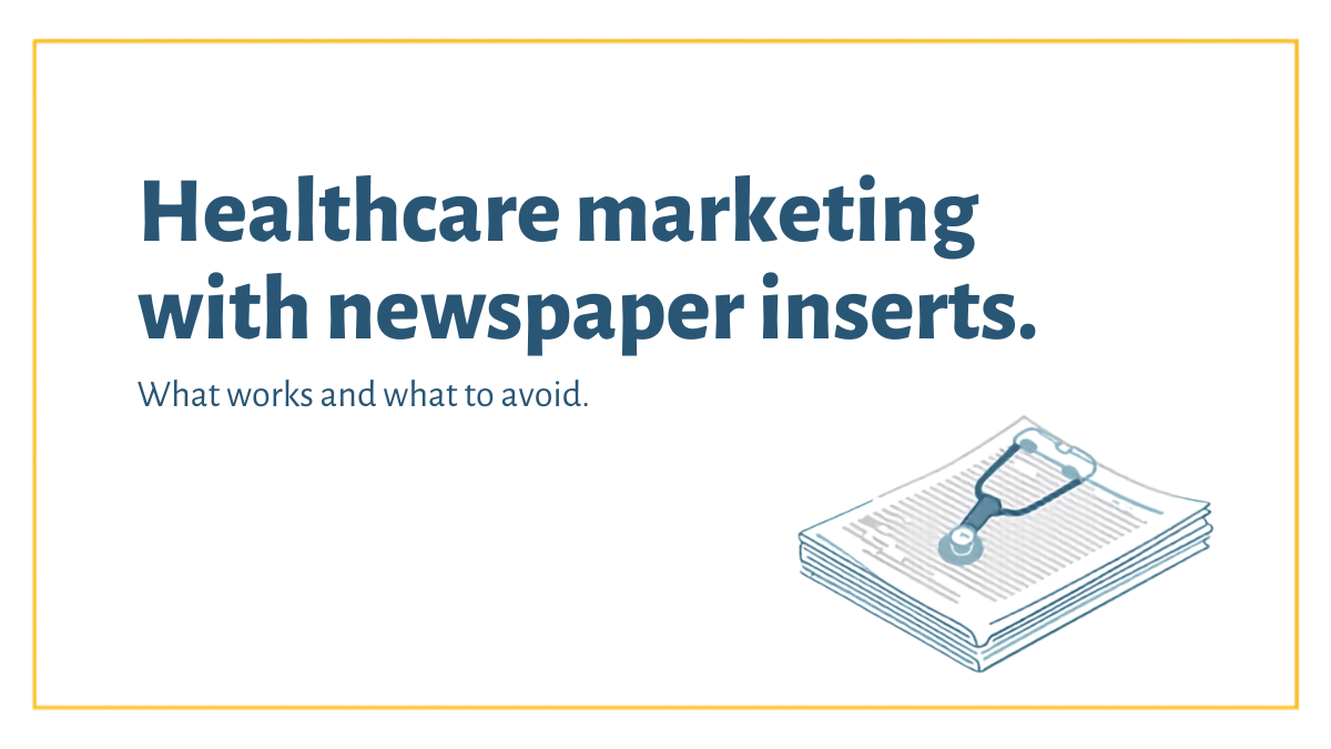 Illustration of a stethoscope resting on a stack of newspapers, with the title Healthcare marketing with newspaper inserts